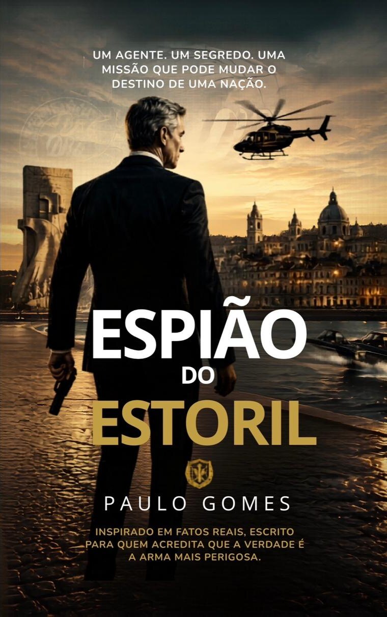 Cover of «O Espião do Estoril» (The Spy of Estoril) by Paulo Gomes: an agent in a dark suit, seen from behind by the Monument to the Discoveries, with Lisbon at dusk.